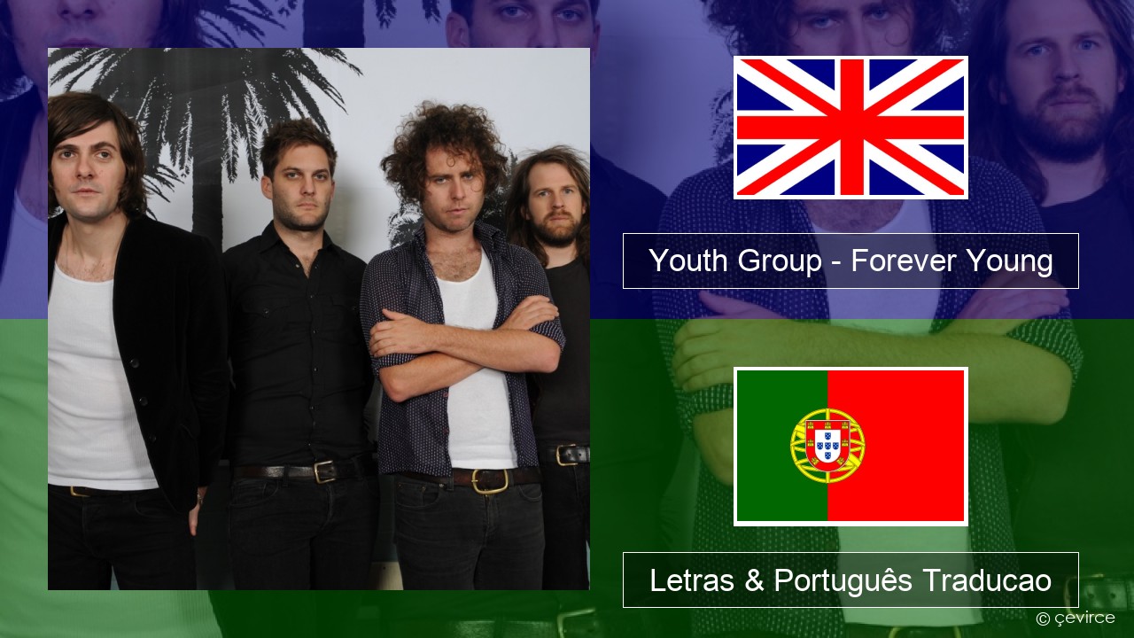 Youth Group – Forever Young Inglês Letras & Português Traducao