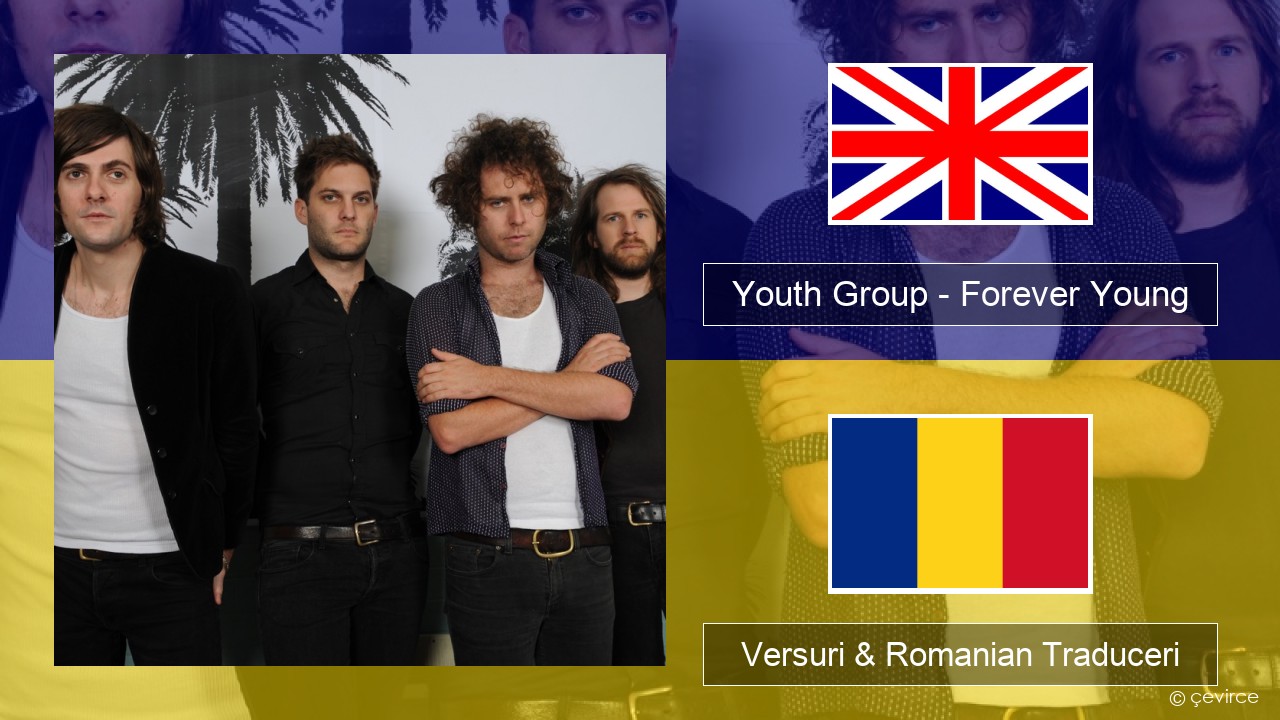 Youth Group – Forever Young Română Versuri & Romanian Traduceri