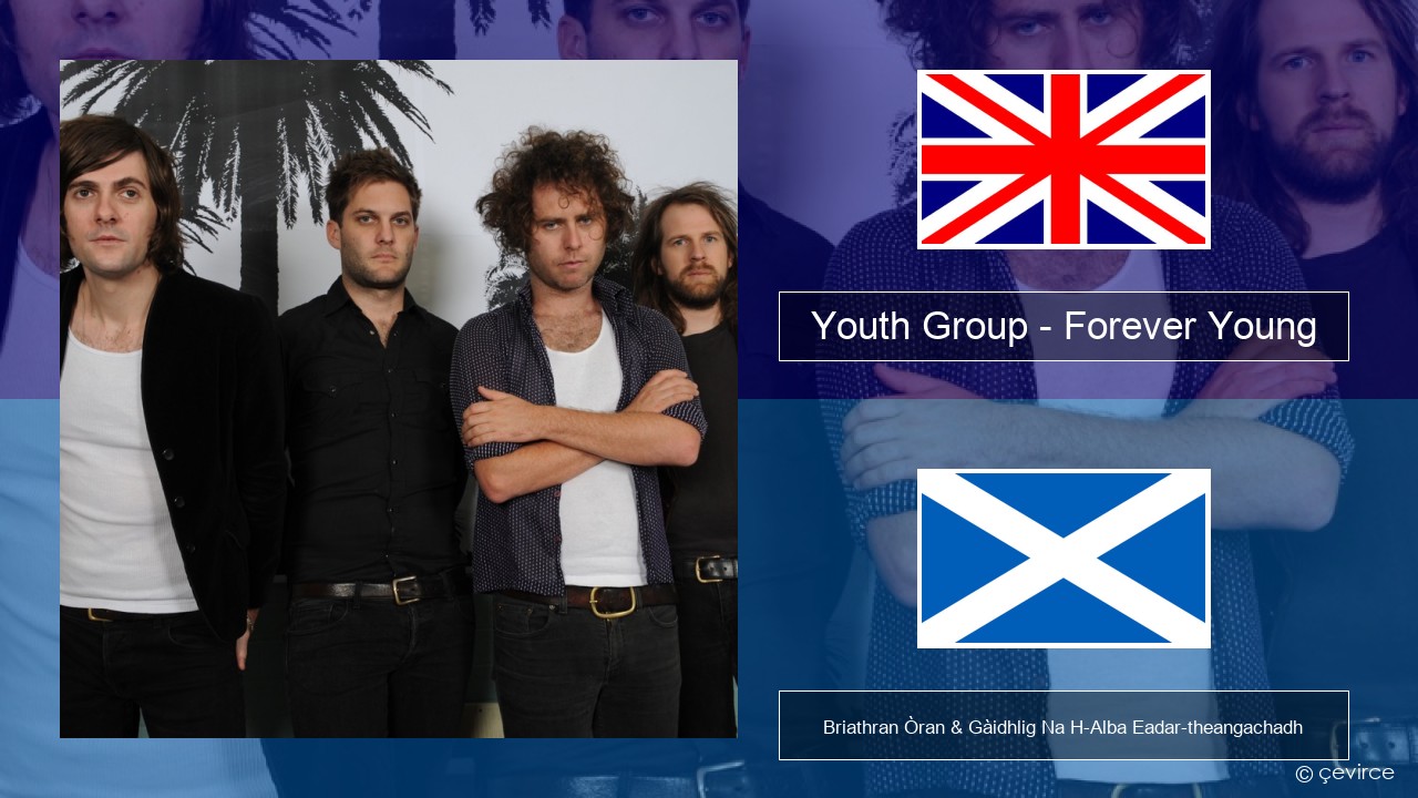Youth Group – Forever Young Gaelic Briathran Òran & Gàidhlig Na H-Alba Eadar-theangachadh