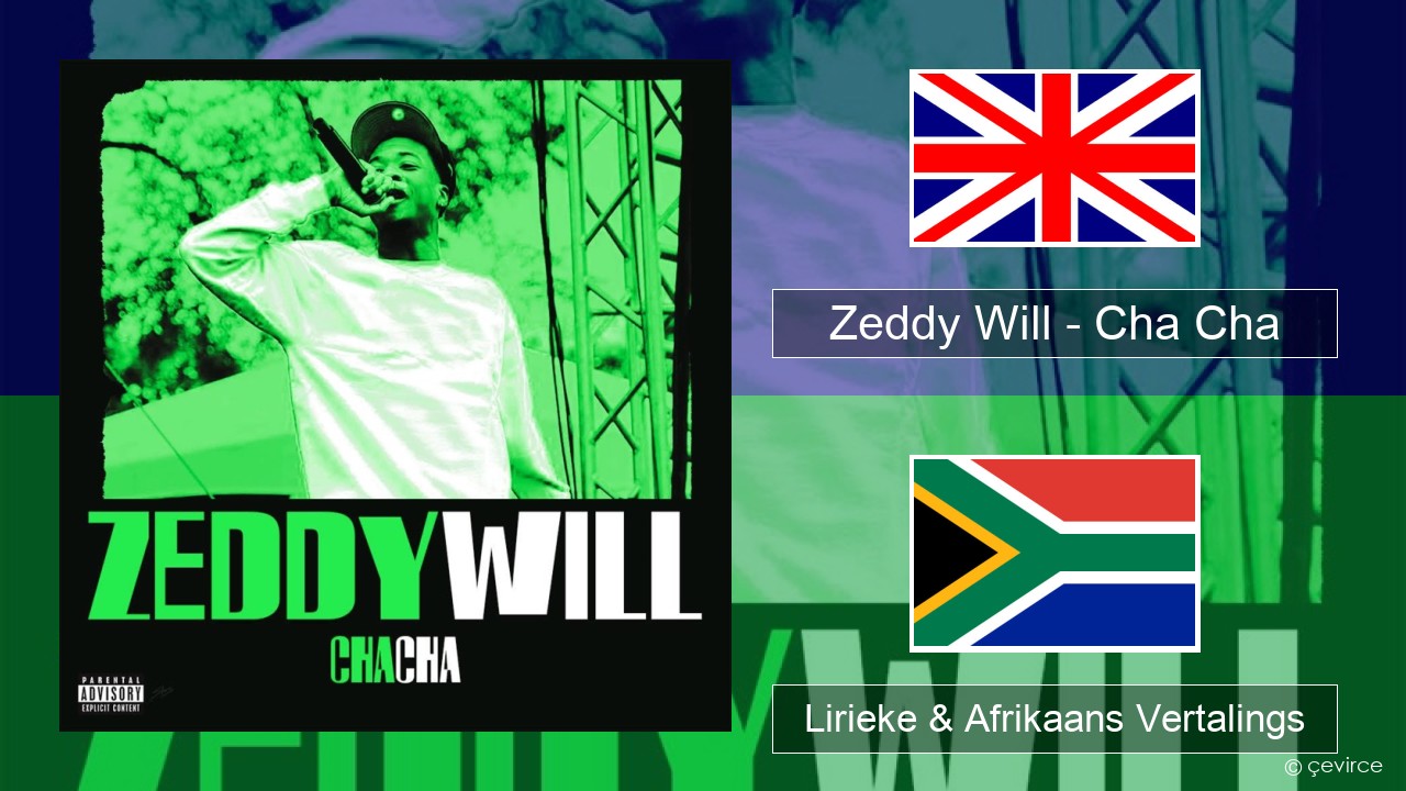Zeddy Will – Cha Cha Engels Lirieke & Afrikaans Vertalings