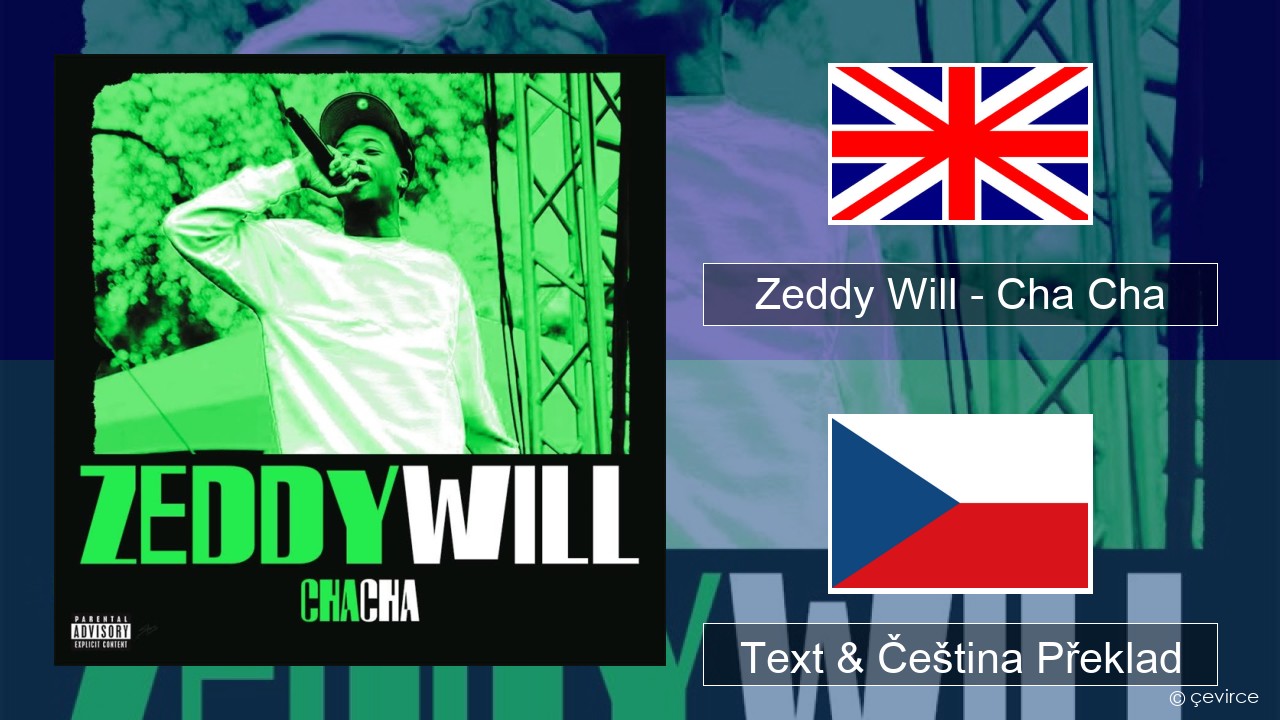 Zeddy Will – Cha Cha Anglický Text & Čeština Překlad