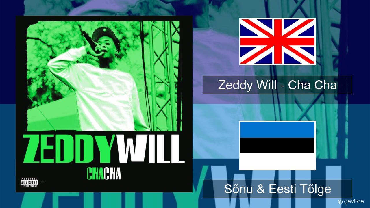 Zeddy Will – Cha Cha Inglise Sõnu & Eesti Tõlge