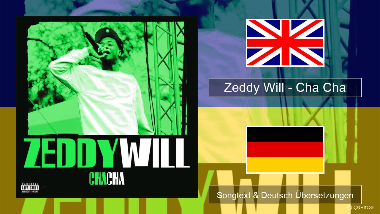 Zeddy Will – Cha Cha Englisch Songtext & Deutsch Übersetzungen