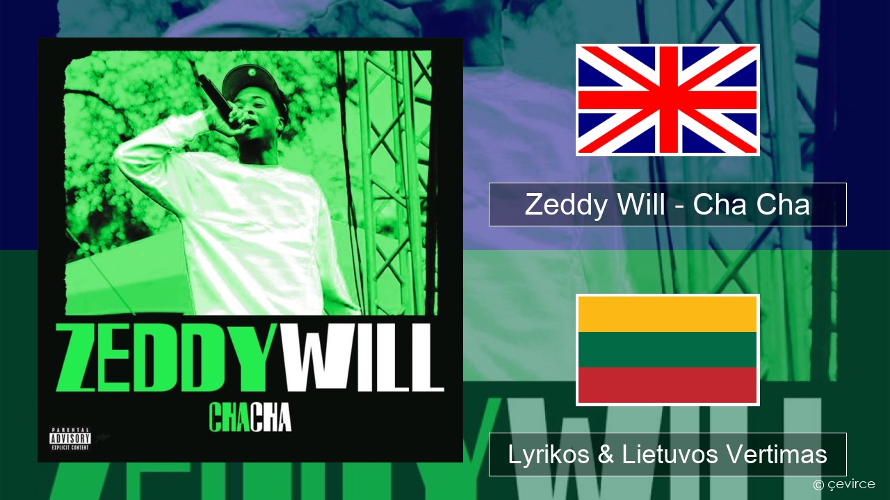Zeddy Will – Cha Cha Anglų Lyrikos & Lietuvos Vertimas
