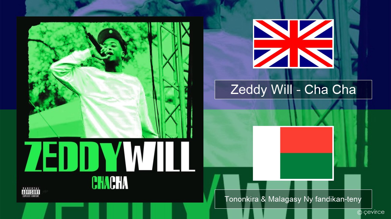 Zeddy Will – Cha Cha Malagasy Tononkira & Malagasy Ny fandikan-teny