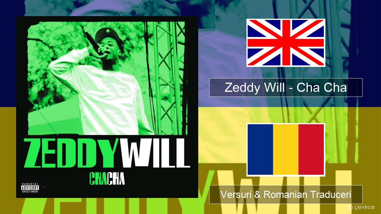 Zeddy Will – Cha Cha Română Versuri & Romanian Traduceri