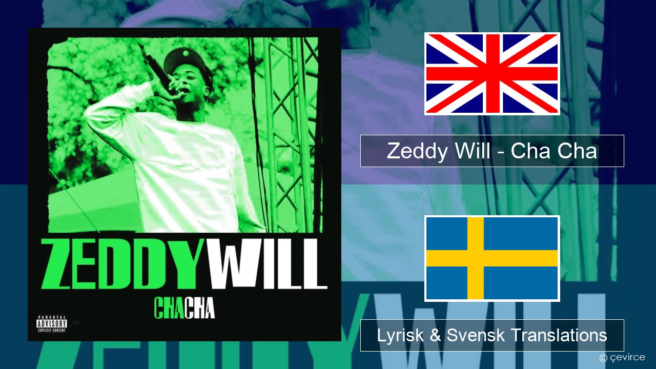 Zeddy Will – Cha Cha Engelsk Lyrisk & Svensk Translations