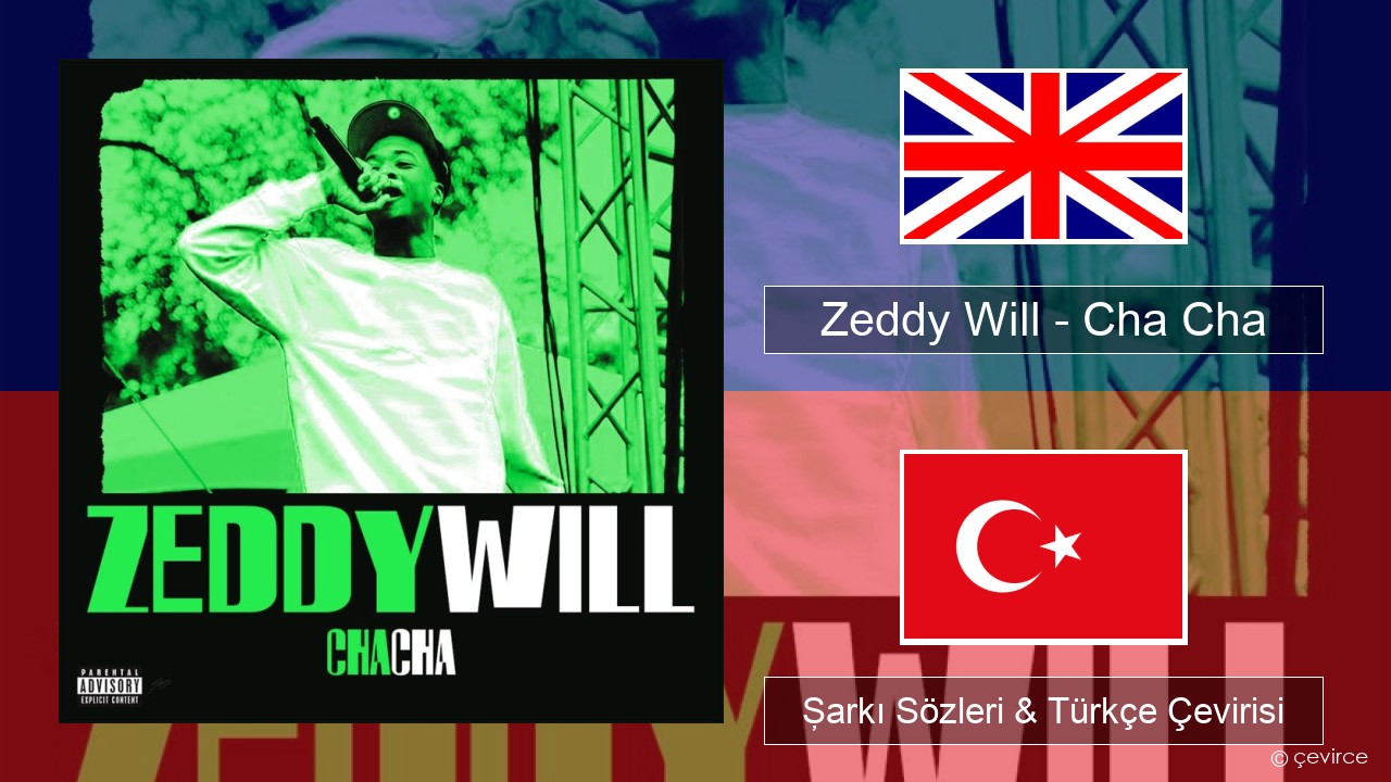 Zeddy Will – Cha Cha İngilizce Şarkı Sözleri & Türkçe Çevirisi