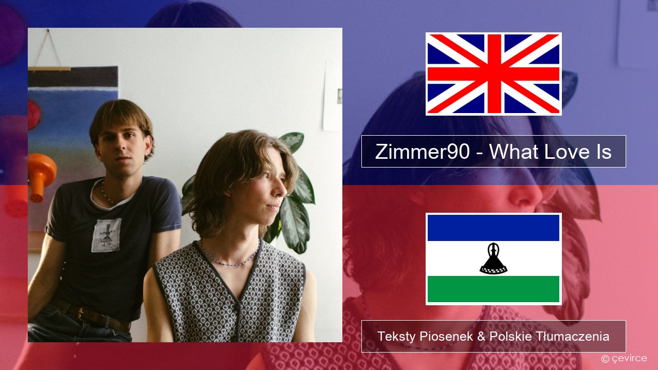 Zimmer90 – What Love Is Polski Teksty Piosenek & Polskie Tłumaczenia