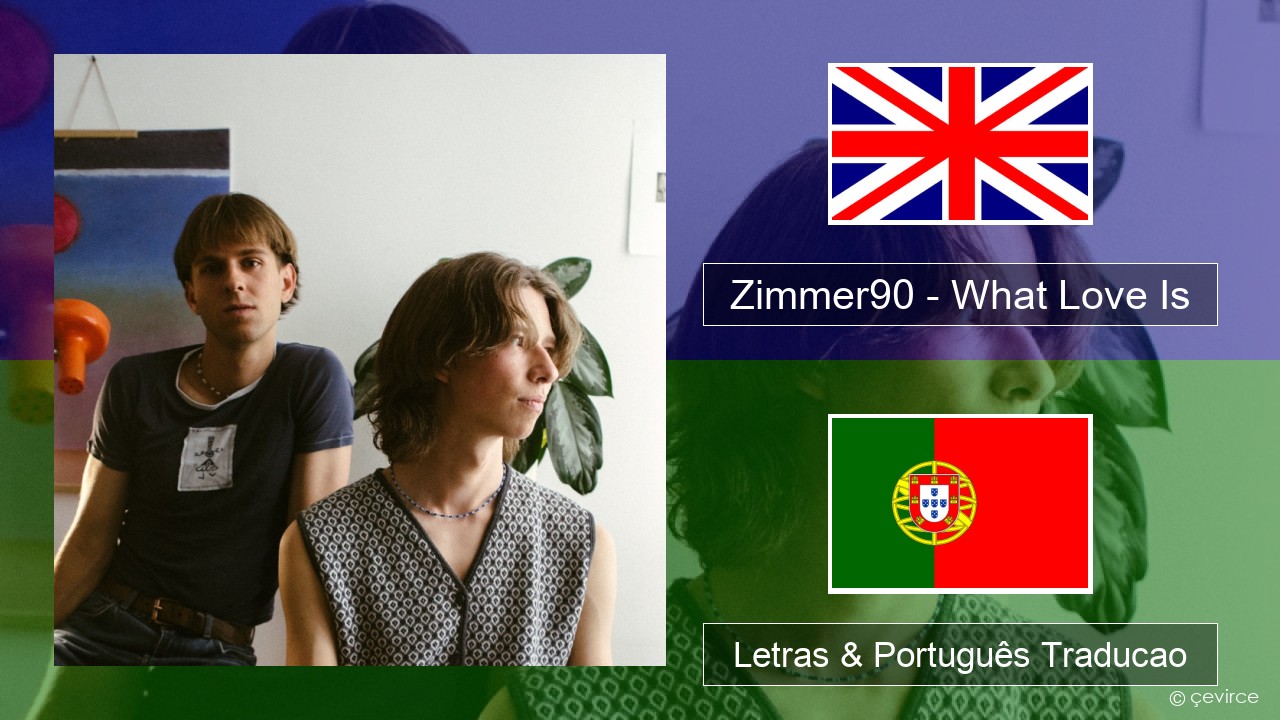Zimmer90 – What Love Is Inglês Letras & Português Traducao