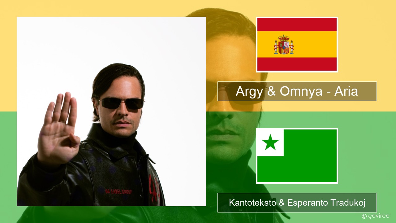 Argy & Omnya – Aria La hispana Kantoteksto & Esperanto Tradukoj