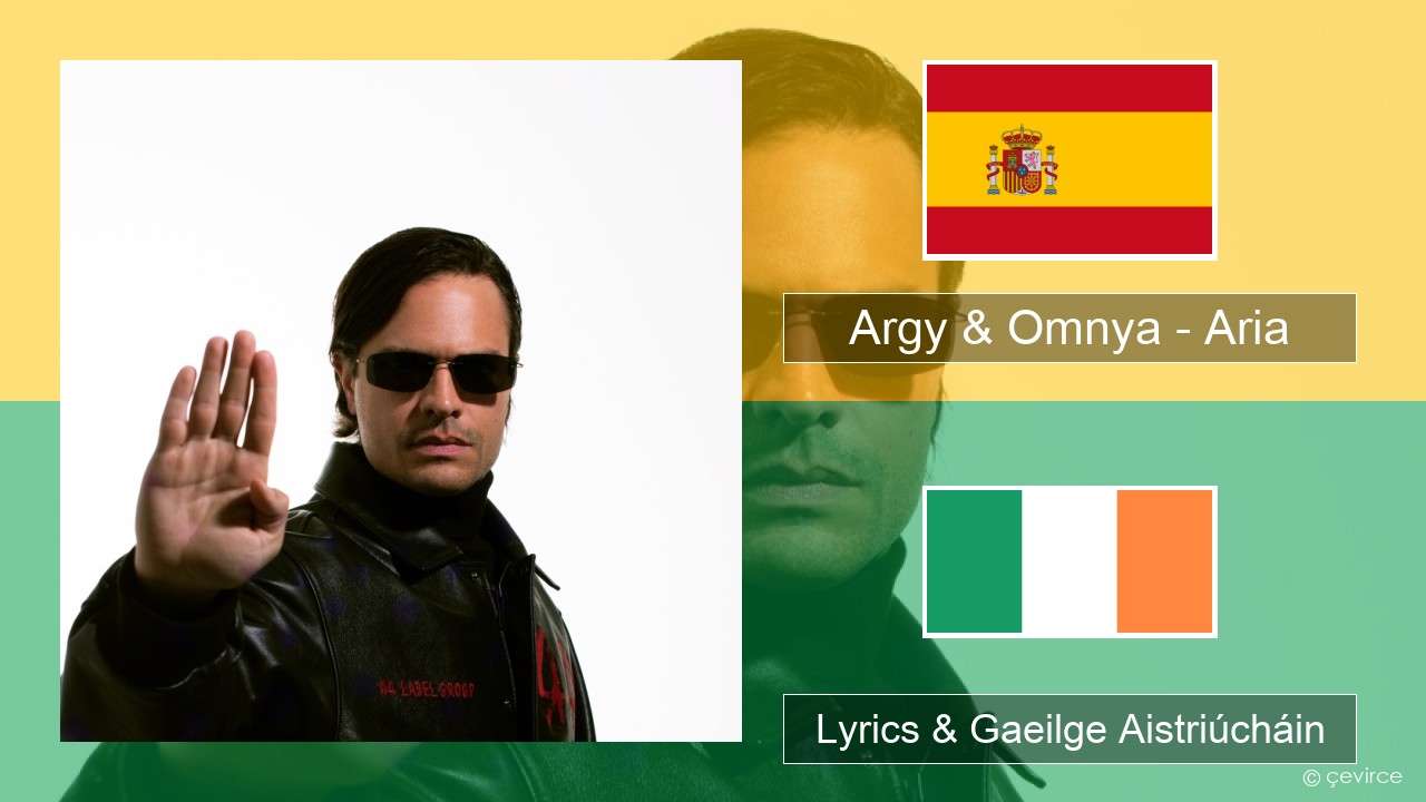 Argy & Omnya – Aria Spáinnis Lyrics & Gaeilge Aistriúcháin