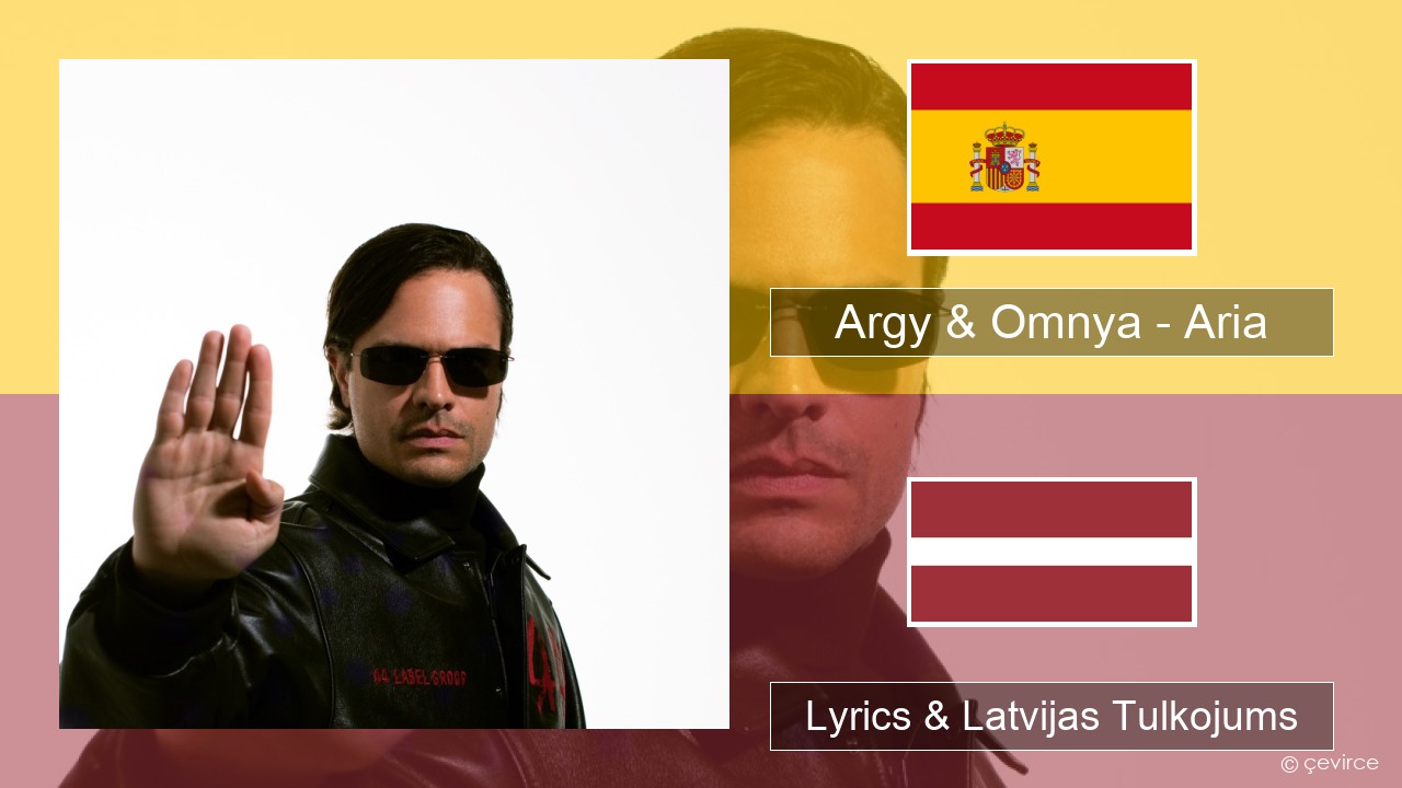 Argy & Omnya – Aria Spāņu Lyrics & Latvijas Tulkojums