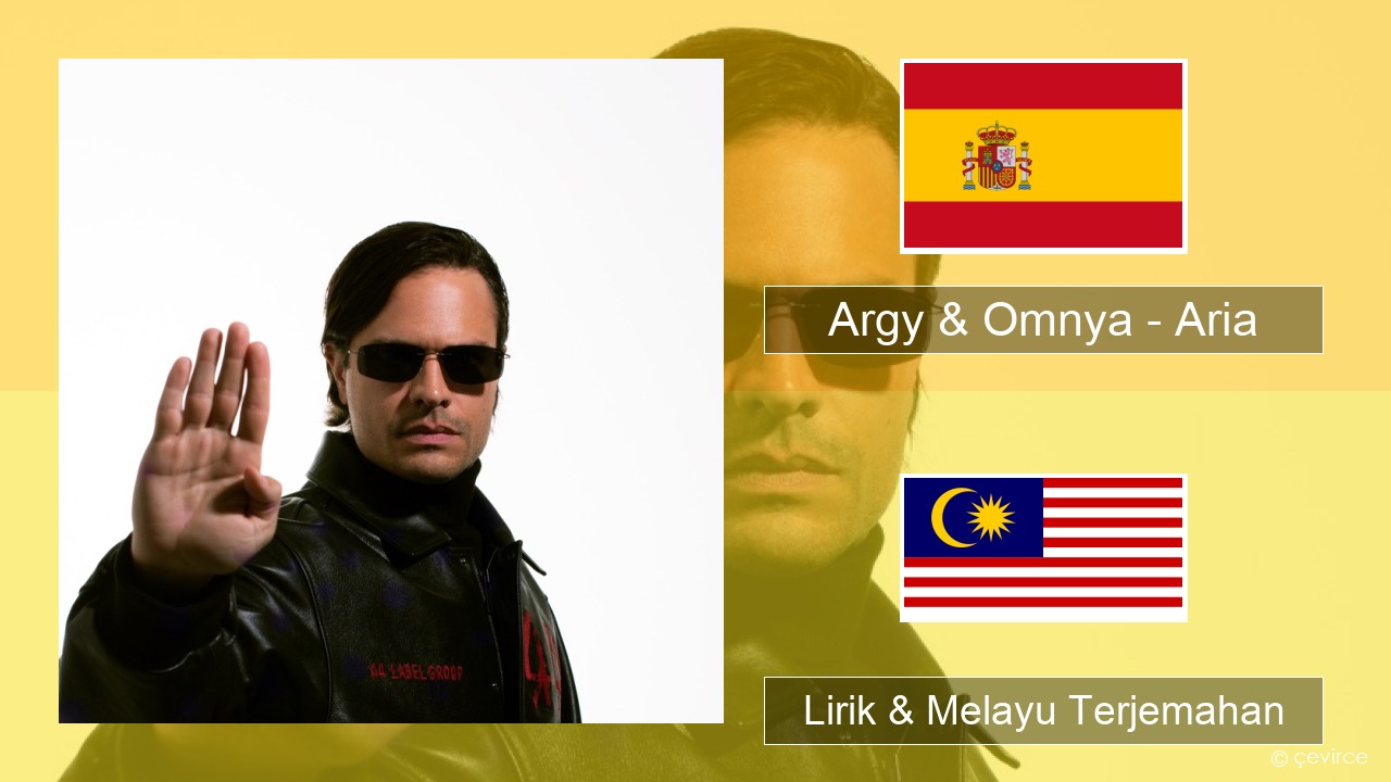 Argy & Omnya – Aria Sepanyol Lirik & Melayu (Malay) Terjemahan
