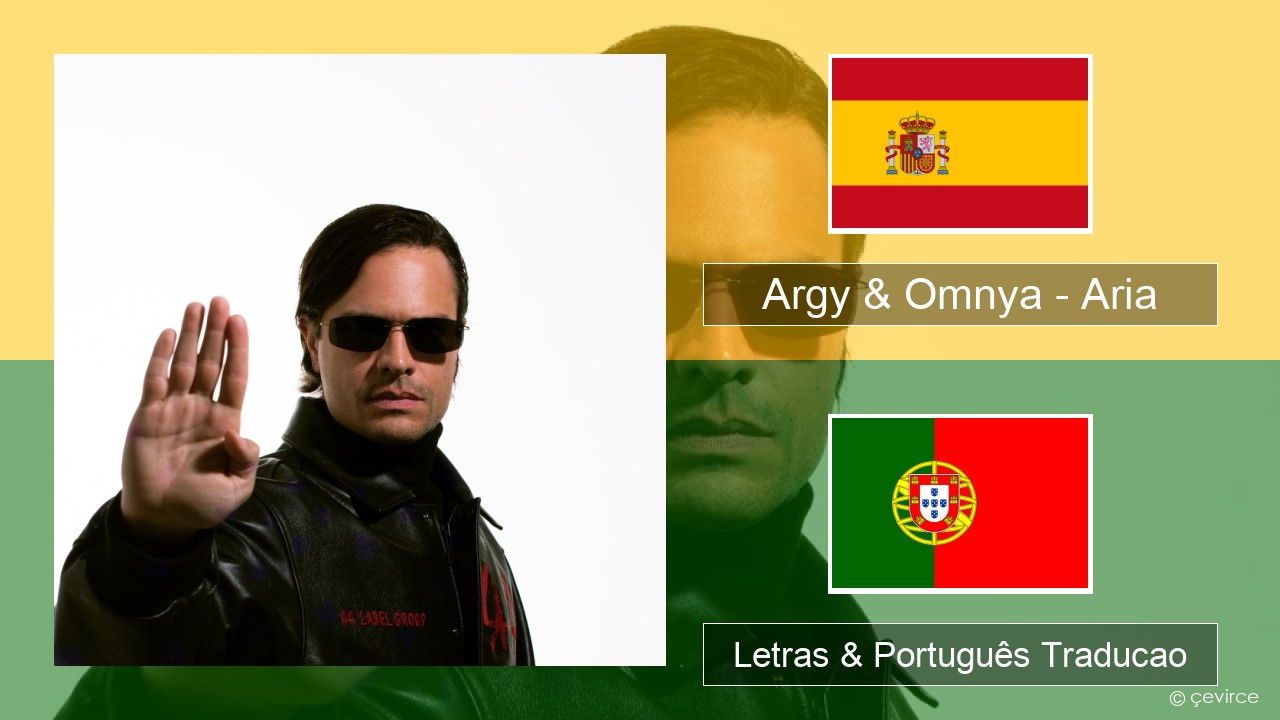 Argy & Omnya – Aria Espanhol Letras & Português Traducao