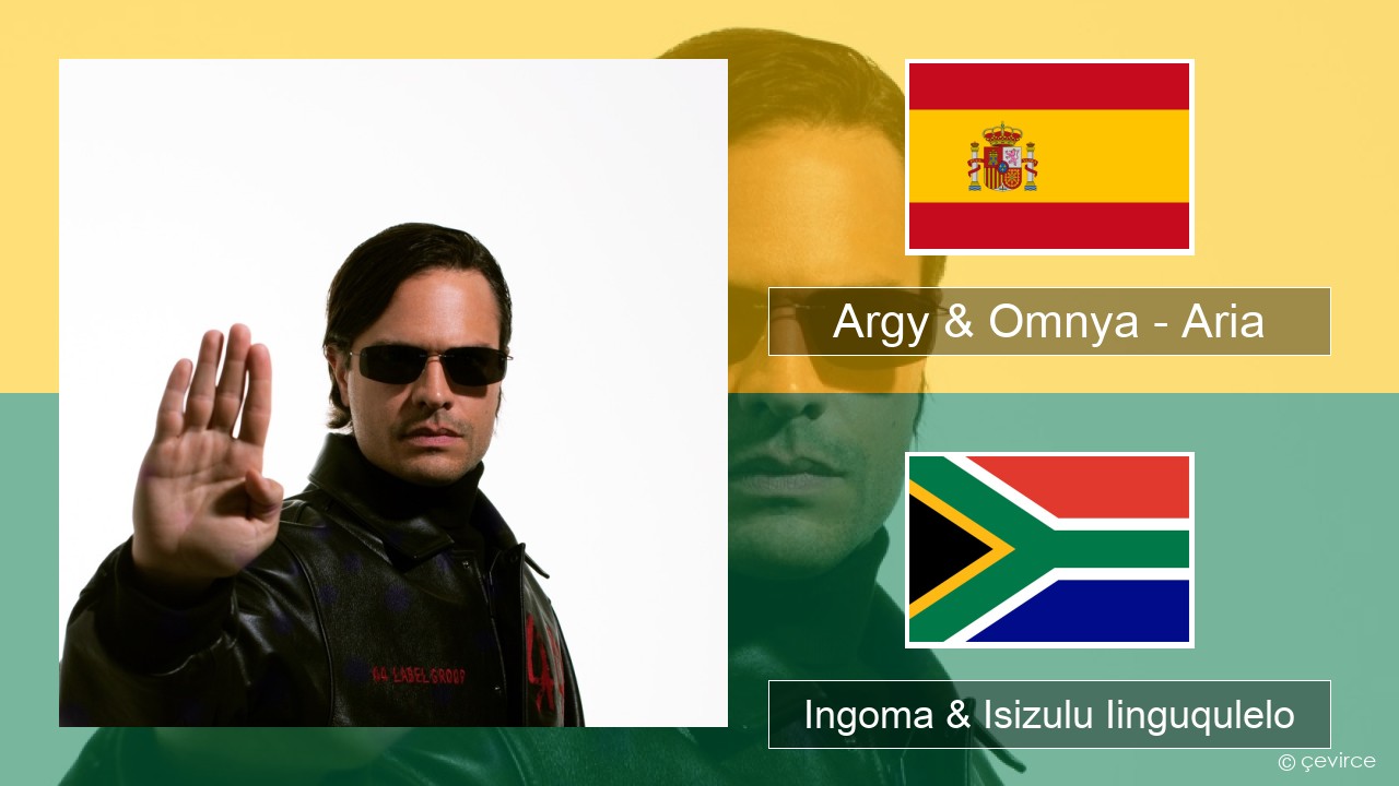 Argy & Omnya – Aria Isispanish Ingoma & Isizulu Iinguqulelo