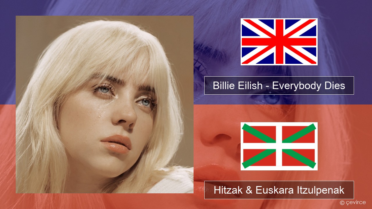 Billie Eilish – Everybody Dies Ingelesa Hitzak & Euskara Itzulpenak