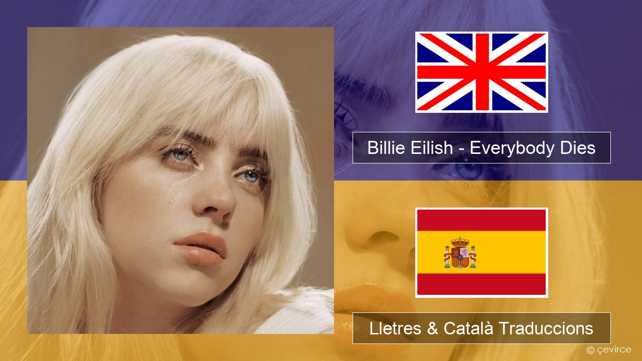 Billie Eilish – Everybody Dies Anglès Lletres & Català Traduccions