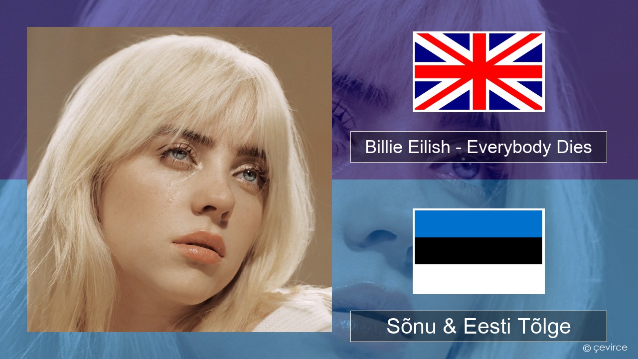 Billie Eilish – Everybody Dies Inglise Sõnu & Eesti Tõlge