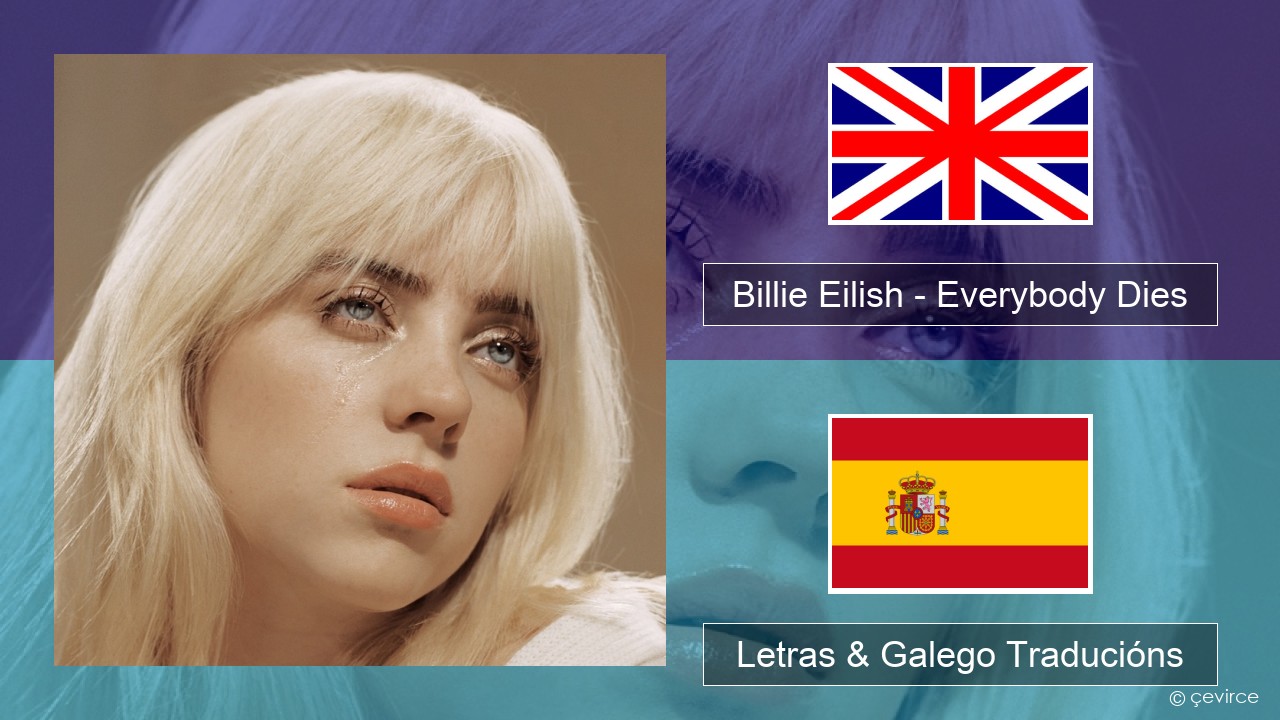 Billie Eilish – Everybody Dies Inglés Letras & Galego Traducións