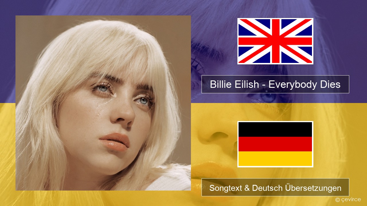 Billie Eilish – Everybody Dies Englisch Songtext & Deutsch Übersetzungen