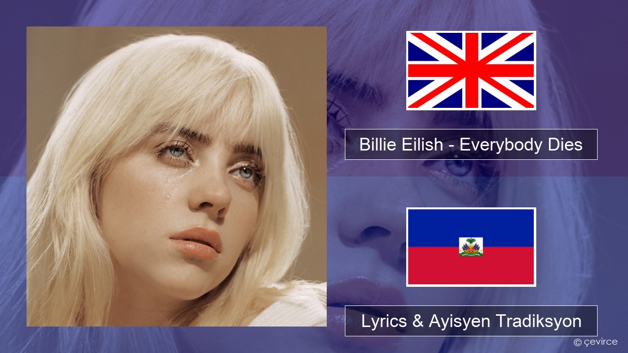 Billie Eilish – Everybody Dies Angle Lyrics & Ayisyen Tradiksyon