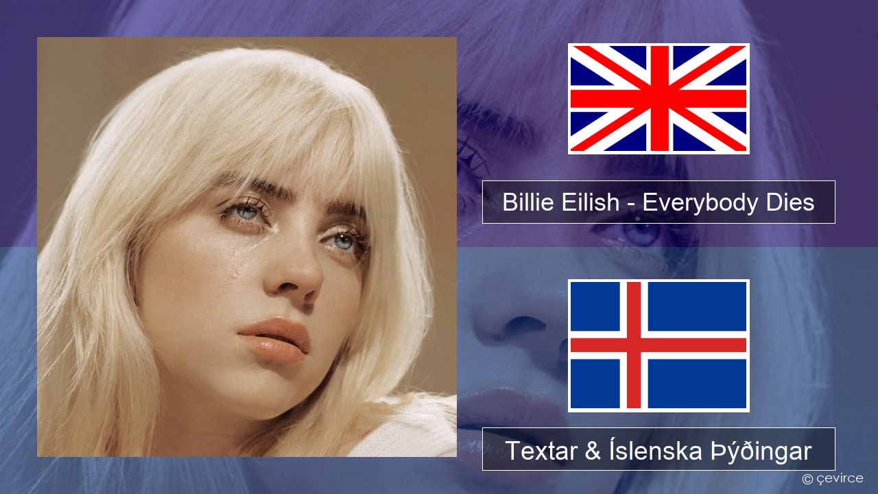 Billie Eilish – Everybody Dies Íslenska Textar & Íslenska Þýðingar
