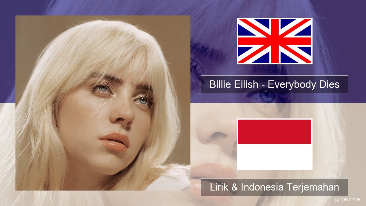Billie Eilish – Everybody Dies Bahasa Indonesia Lirik & Indonesia Terjemahan