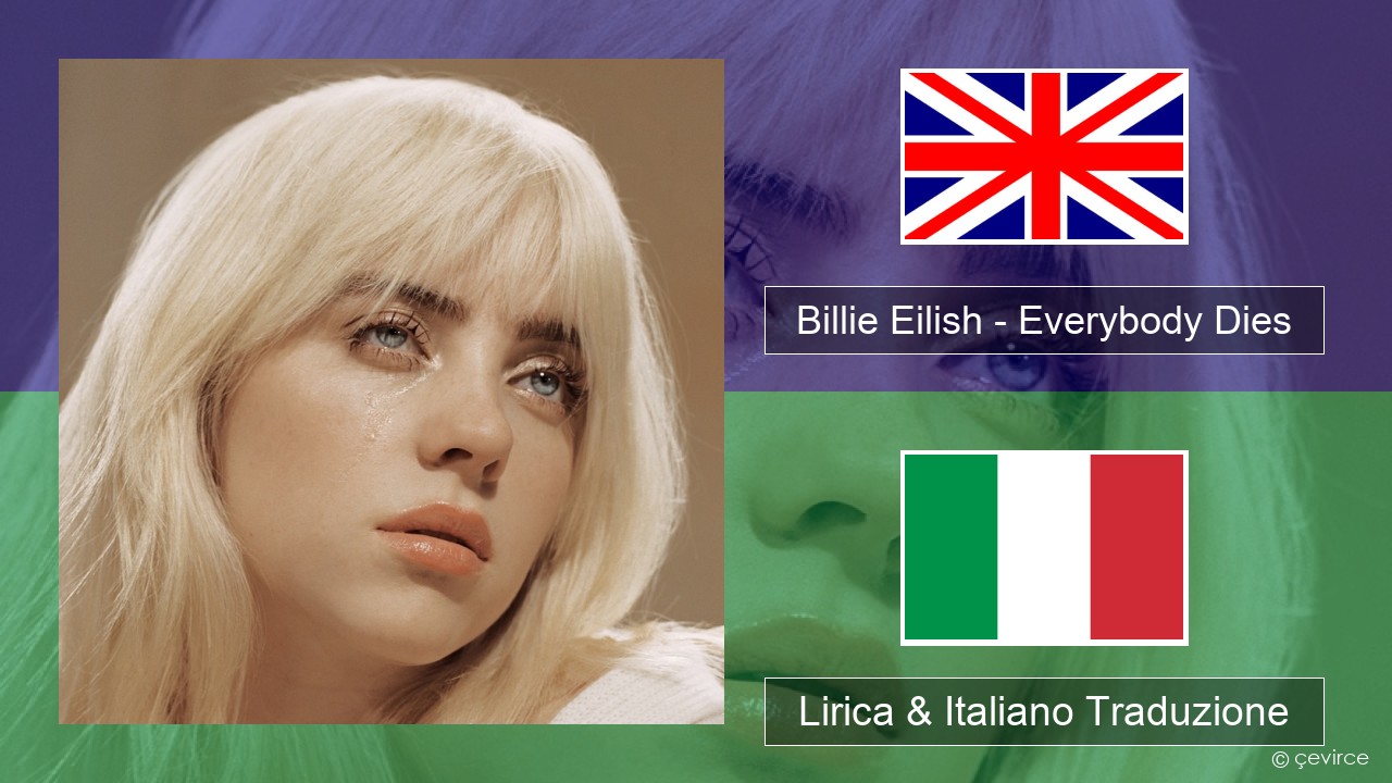 Billie Eilish – Everybody Dies Inglese Lirica & Italiano Traduzione