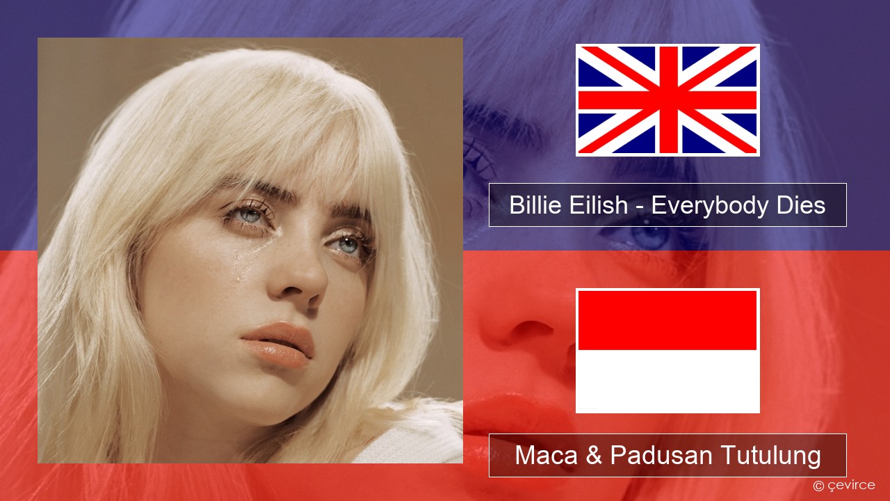 Billie Eilish – Everybody Dies Sing Maca & Padusan Tutulung