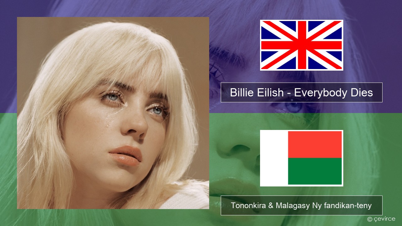 Billie Eilish – Everybody Dies Malagasy Tononkira & Malagasy Ny fandikan-teny
