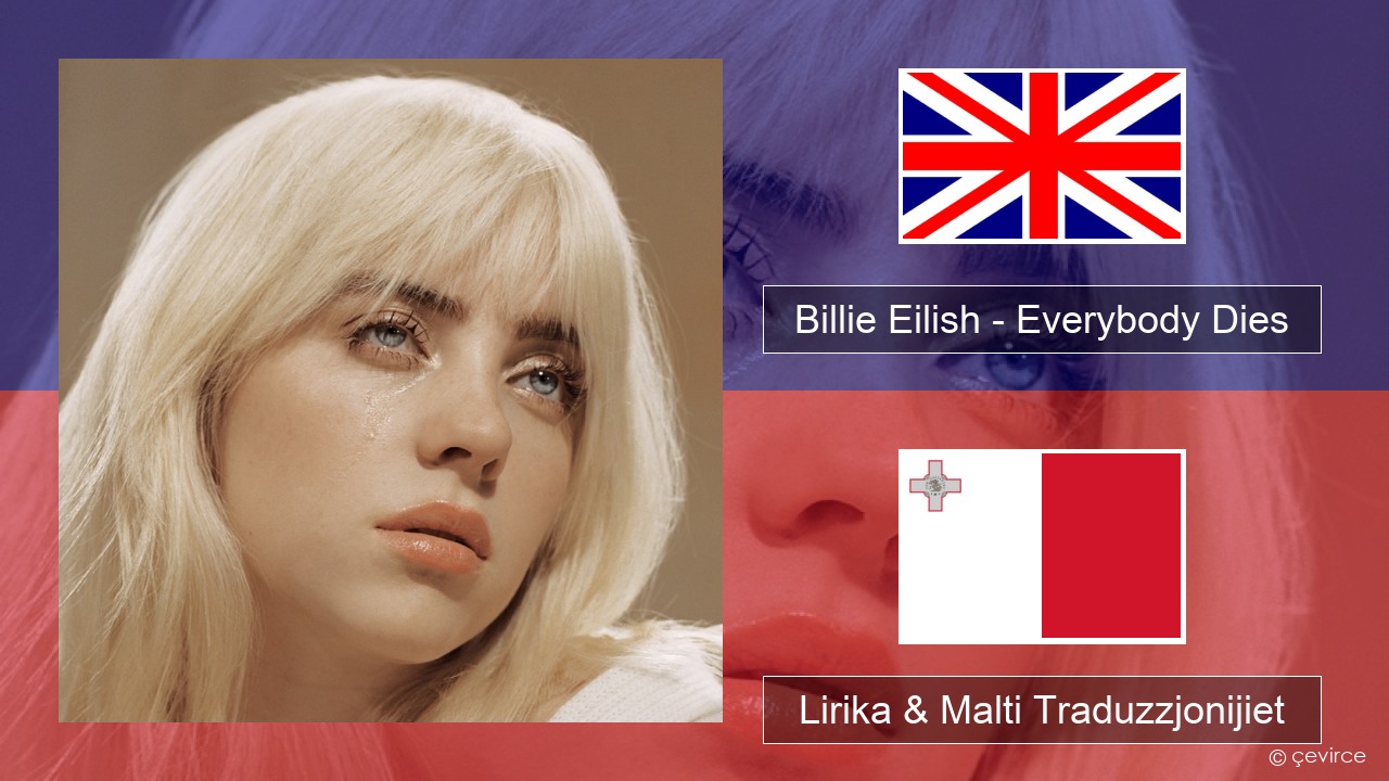 Billie Eilish – Everybody Dies Ingliż Lirika & Malti Traduzzjonijiet