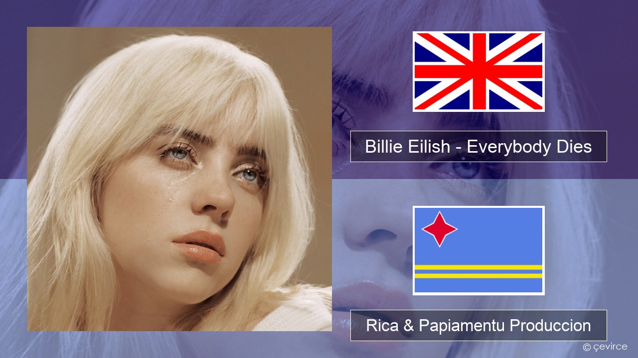 Billie Eilish – Everybody Dies Ing Rica & Papiamentu Produccion