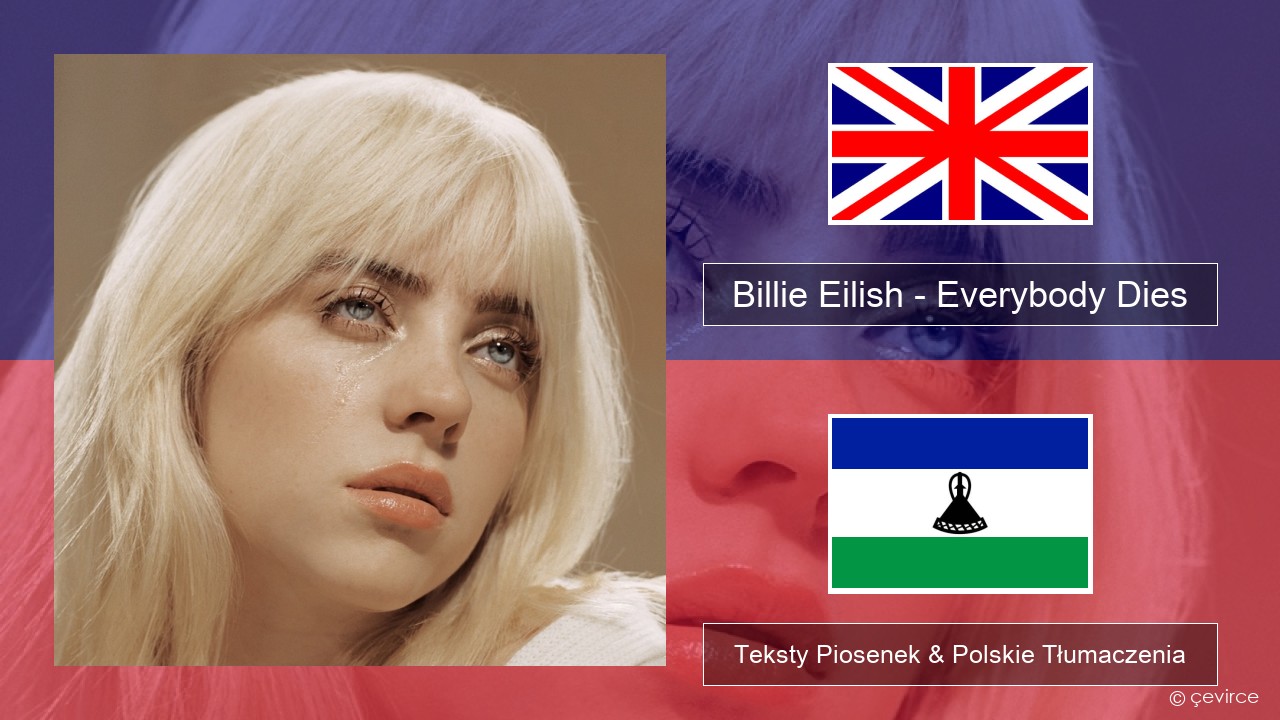Billie Eilish – Everybody Dies Polski Teksty Piosenek & Polskie Tłumaczenia