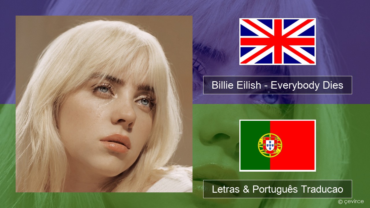 Billie Eilish – Everybody Dies Inglês Letras & Português Traducao