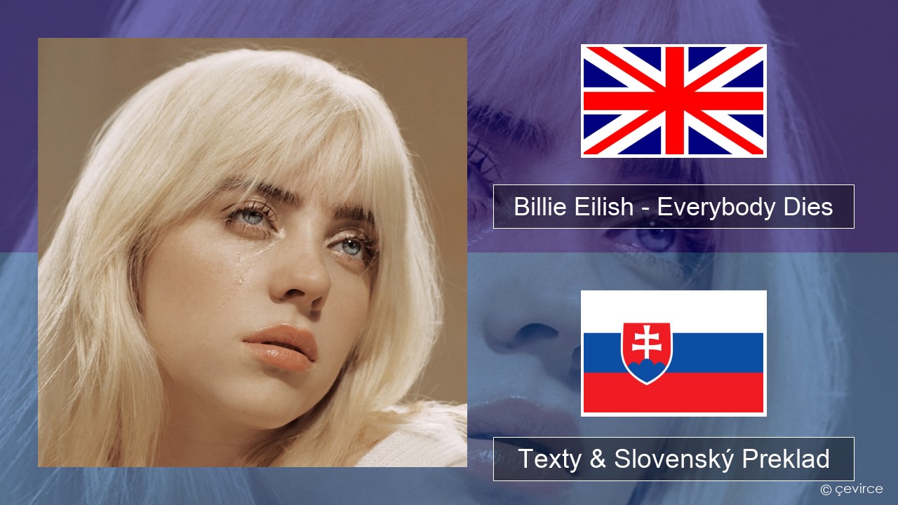 Billie Eilish – Everybody Dies Anglický Texty & Slovenský Preklad