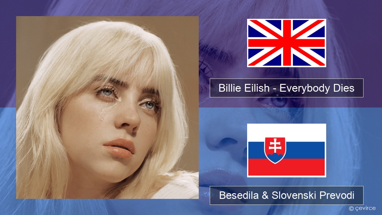 Billie Eilish – Everybody Dies Slovenščina Besedila & Slovenski Prevodi