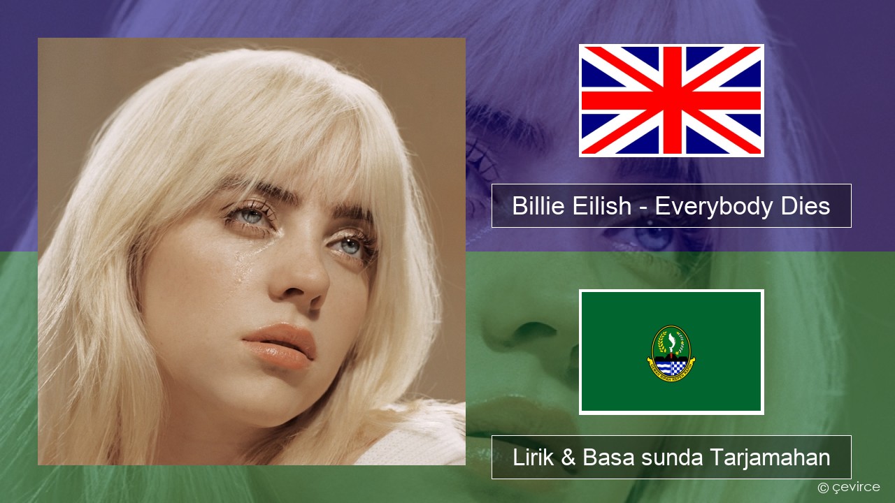 Billie Eilish – Everybody Dies Basa inggris Lirik & Basa sunda Tarjamahan