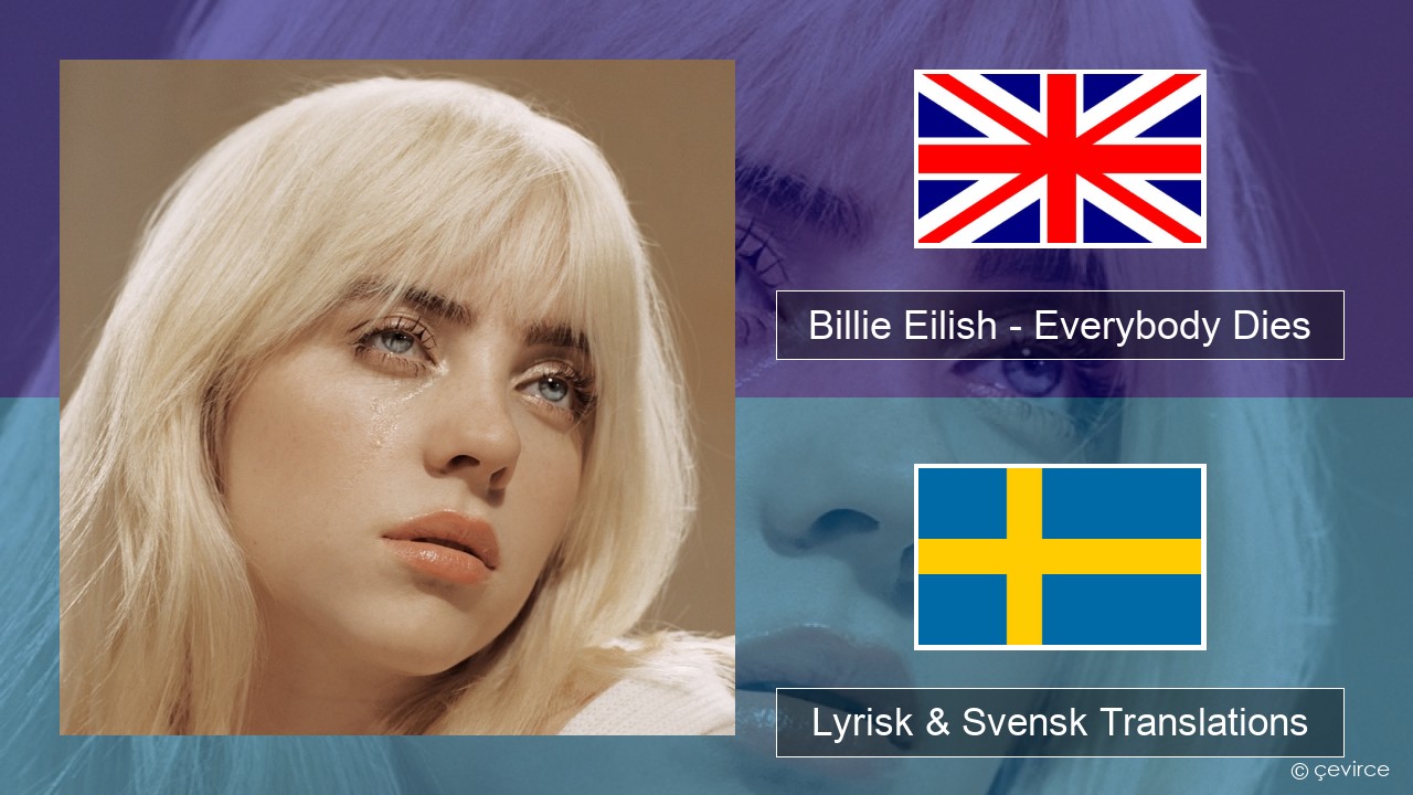 Billie Eilish – Everybody Dies Engelsk Lyrisk & Svensk Translations