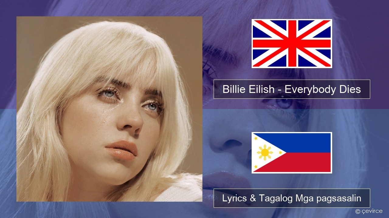Billie Eilish – Everybody Dies Ingles Lyrics & Tagalog Mga pagsasalin