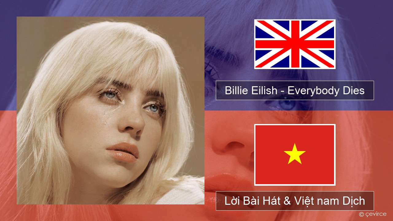 Billie Eilish – Everybody Dies Tiếng anh Lời Bài Hát & Việt nam Dịch