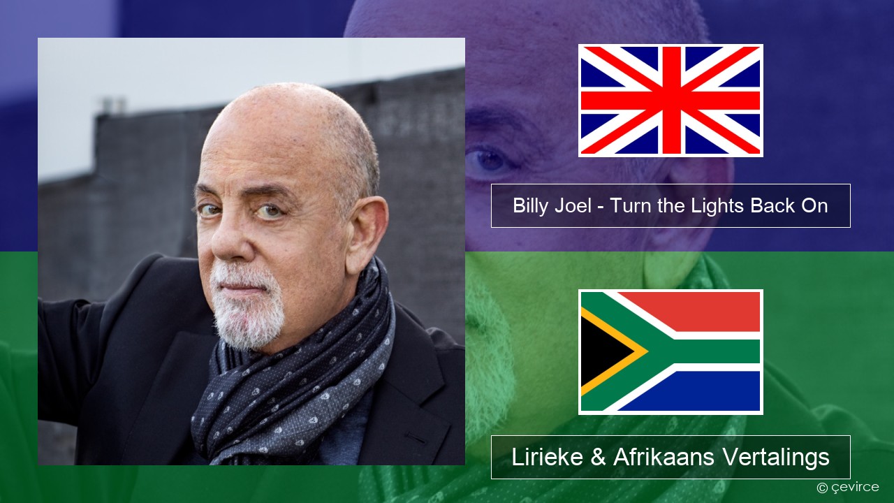 Billy Joel – Turn the Lights Back On Engels Lirieke & Afrikaans Vertalings