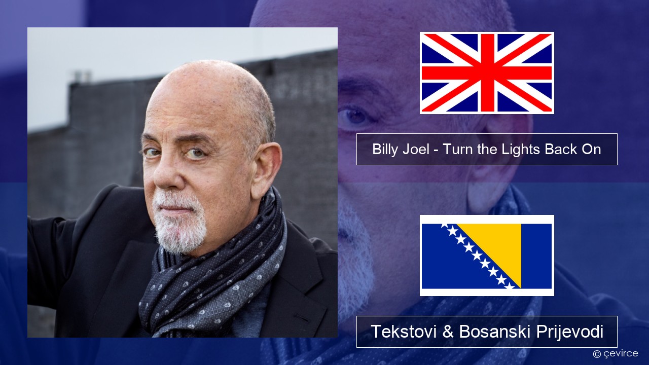 Billy Joel – Turn the Lights Back On Engleski Tekstovi & Bosanski Prijevodi