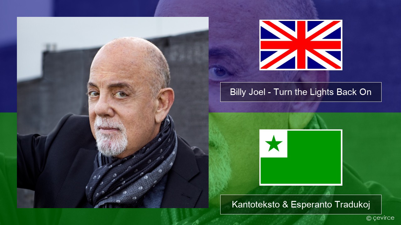 Billy Joel – Turn the Lights Back On La angla Kantoteksto & Esperanto Tradukoj