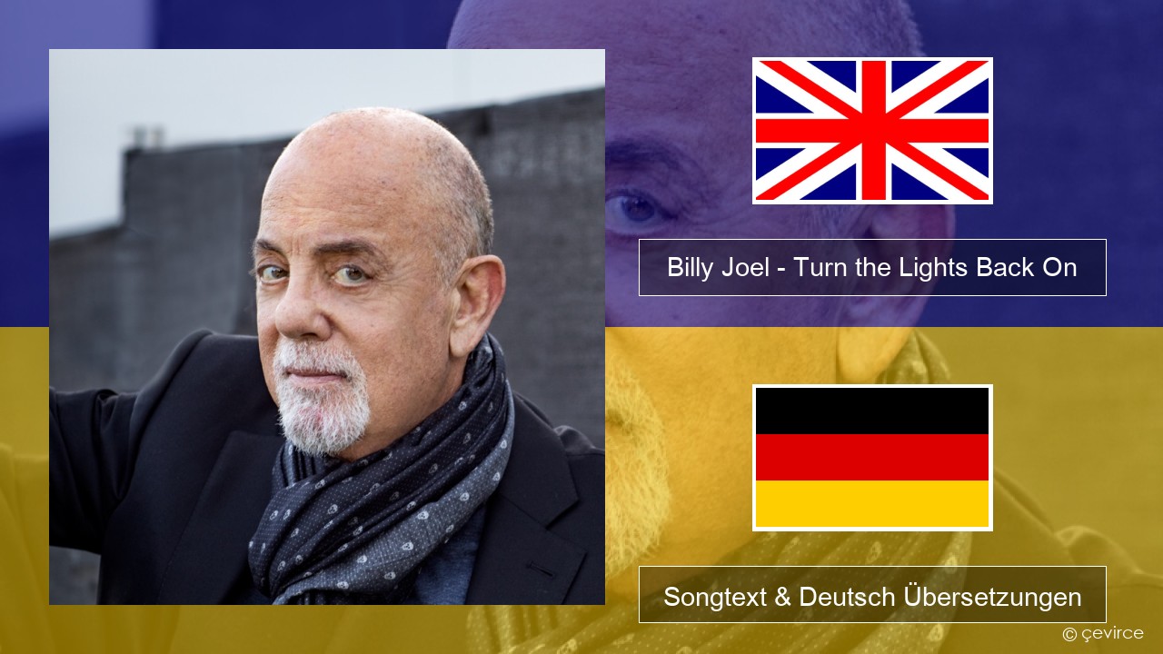 Billy Joel – Turn the Lights Back On Englisch Songtext & Deutsch Übersetzungen
