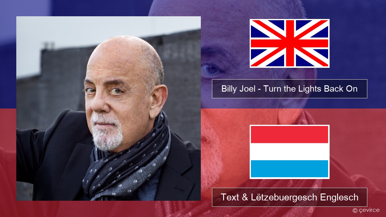 Billy Joel – Turn the Lights Back On Englisch Text & Lëtzebuergesch Englesch