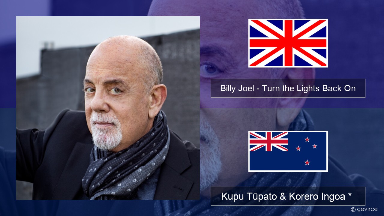 Billy Joel – Turn the Lights Back On Ingoa *  Kupu Tūpato & Korero Ingoa *