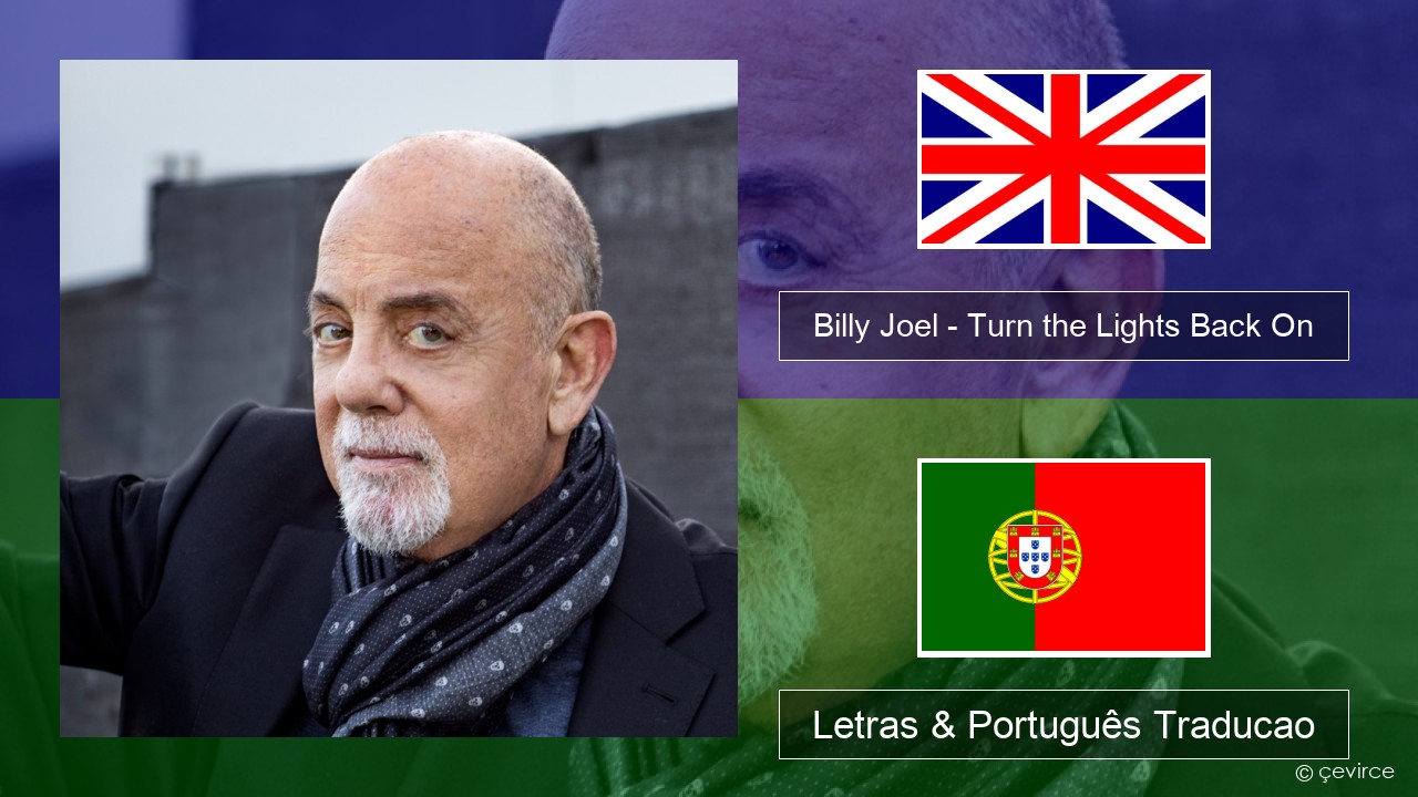 Billy Joel – Turn the Lights Back On Inglês Letras & Português Traducao