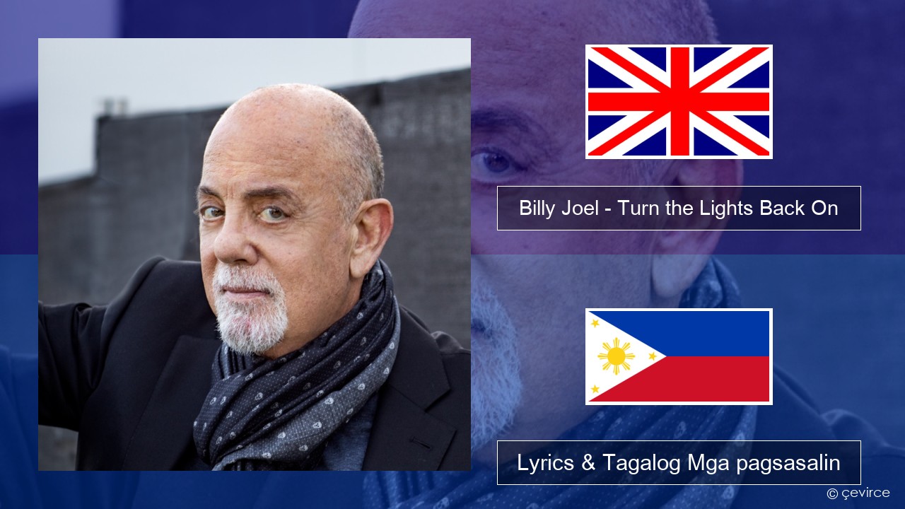 Billy Joel – Turn the Lights Back On Ingles Lyrics & Tagalog Mga pagsasalin