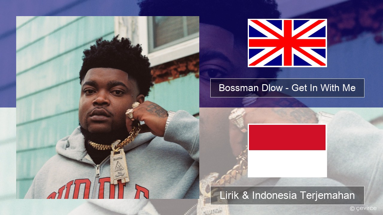 Bossman Dlow – Get In With Me Bahasa Indonesia Lirik & Indonesia Terjemahan